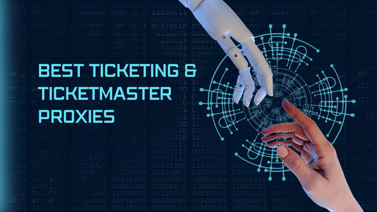 Best Ticketing & Ticketmaster Proxies