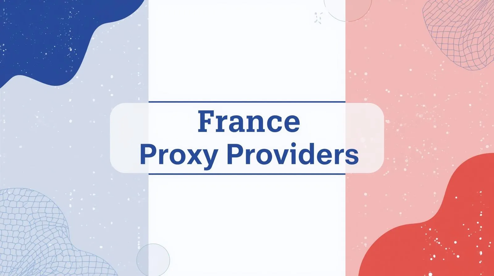 Best France Proxy Providers