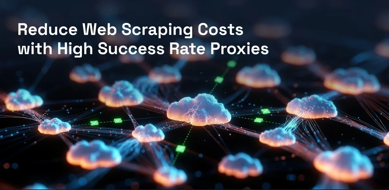 Reduce Web Scraping Costs with High Success Rate Proxies